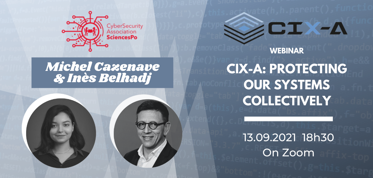 13/09/2021: CIX-A – Protecting Our Systems Collectively with Michel Cazenave & Inès Belhadj